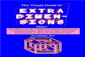 Book cover of The Visual Guide to Extra Dimensions Volume 2 by Chris McMullen Book cover of The Visual Guide to Extra Dimensions Volume 2 by Chris McMullen